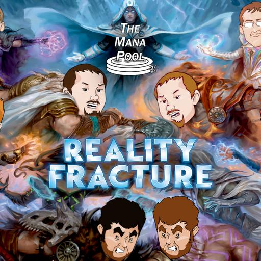 Now With 100% Less Suffering! - Reality Fracture | The Mana Pool #762