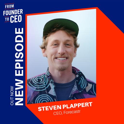 S2E3: Steven Plappert (CEO, Forecastr)