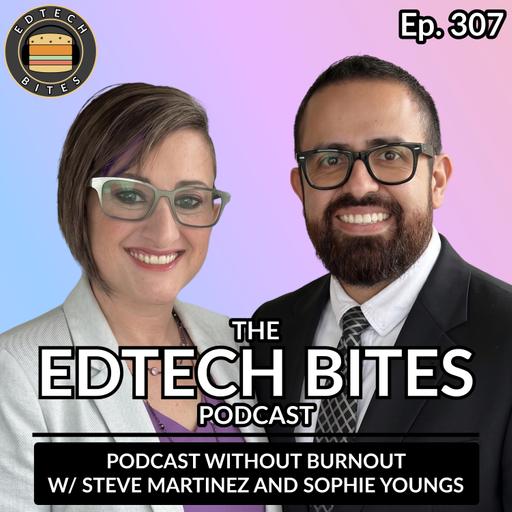 Ep. 307 | How To Podcast Without The Burnout w/ Steve Martinez and Sophie Youngs