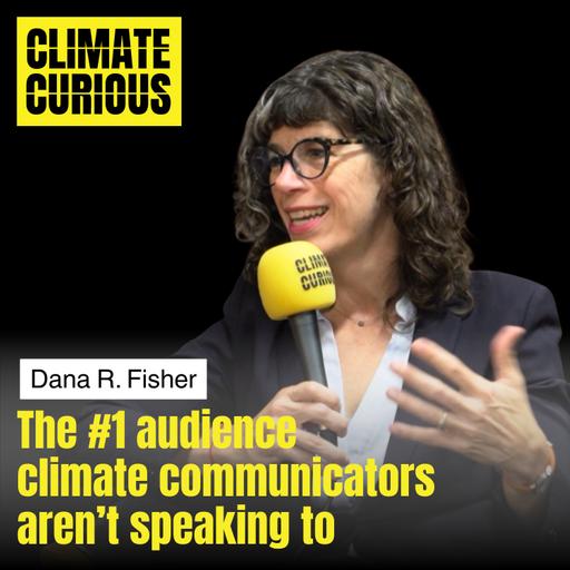 The #1 audience climate communicators aren’t speaking to, with Dana R. Fisher