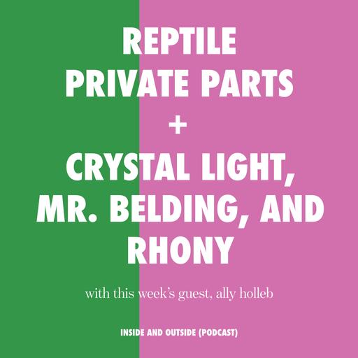 Reptile Private Parts + Crystal Light, Mr. Belding, and ROHNY with Allyson Holleb (stylist and pop culture reporter)