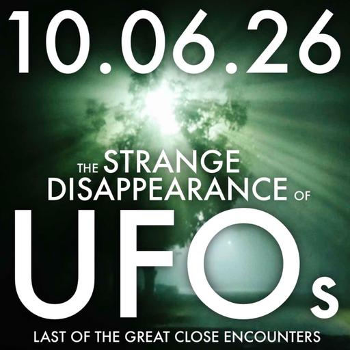 The Strange Disappearance of UFOs: Last of the Great Close Encounters | MHP 10.06.26.