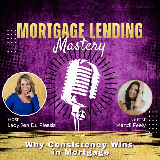 Why Consistency Wins in Mortgage with Mandi Feely