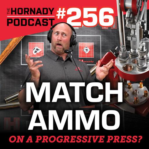 Ep. 256 - Match Ammo on a Progressive Press?