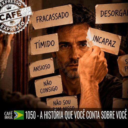 Café Brasil Expresso 1050 - A história que você conta sobre você