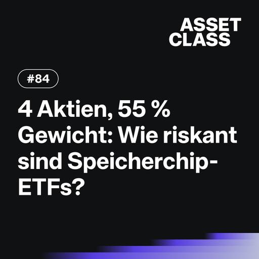 4 Aktien, 55 % Gewicht: Wie riskant sind Speicherchip-ETFs? | Asset Class #84