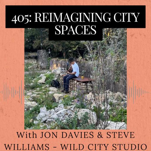 Episode 405: Reimagining City Spaces