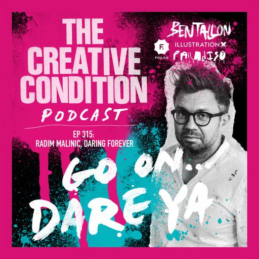 Ep 315: Daring and the need to jump in creative careers with Radim Malinic