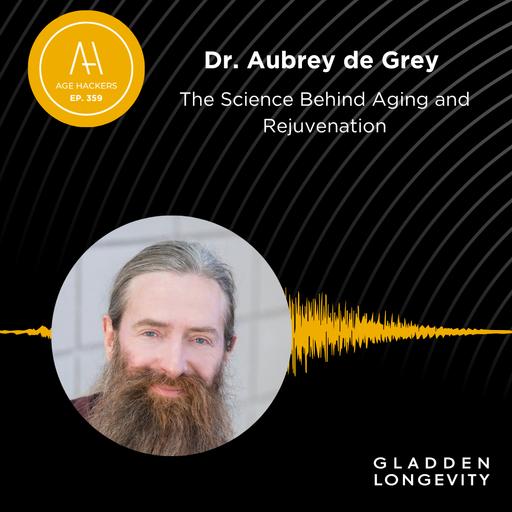 The Science Behind Aging and Rejuvenation - Episode 359
