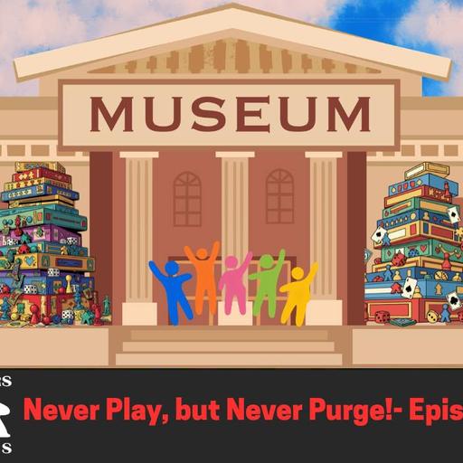 Never Play, but Never Purge! Episode 592
