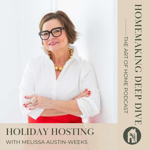 Homemaking Deep Dive | Holiday Hosting with Melissa Austin-Weeks