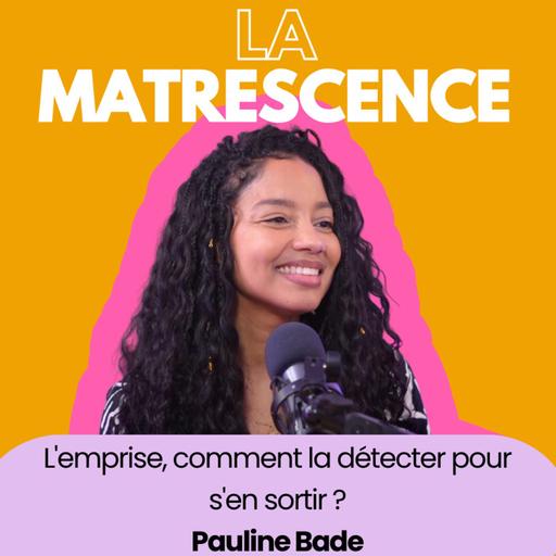 EP333 : L'emprise, comment la détecter pour s'en sortir ? Pauline Bade