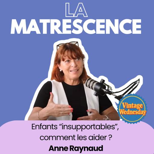 VINTAGE WEDNESDAY - Enfants "insupportables", comment les aider ? Dre Anne Raynaud