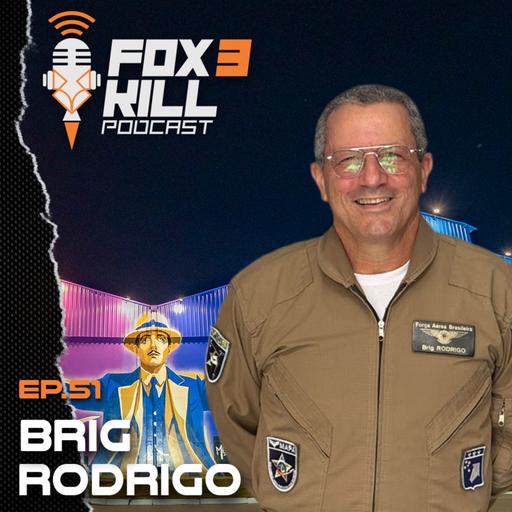051 - Fox 3 Kill Podcast - Brig Rodrigo