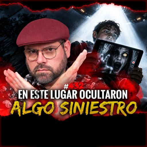 Historias de Rituales Oscuros, Espíritus Siniestros y Fenómenos No Humanos | Episodio 432 | Hablemos De Lo Que No Existe