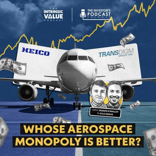TIVP101 (Video): HEICO Vs. TransDigm: Whose Aerospace Monopoly Is Better? w/ Kyle Grieve & Shawn O’Malley
