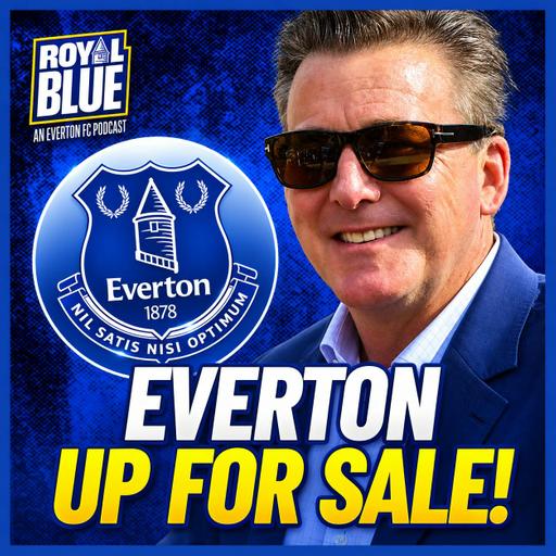 BREAKING NEWS: The Friedkin Group Put Everton Up For Sale!