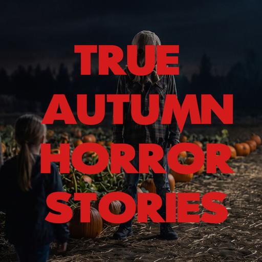 True Autumn Horror Stories