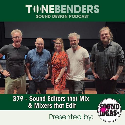 379 - Sound Editors that Mix & Mixers that Edit