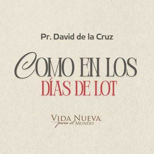 Como en los días de Lot | Pr. David de la Cruz | VNPEM NORTE