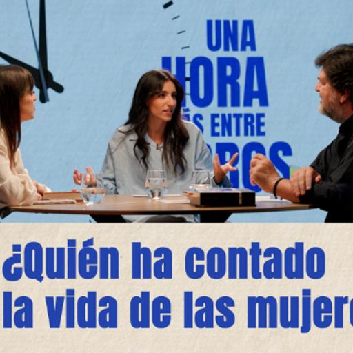 Una hora más entre libros | Mujeres contadas por mujeres | Episodio 7