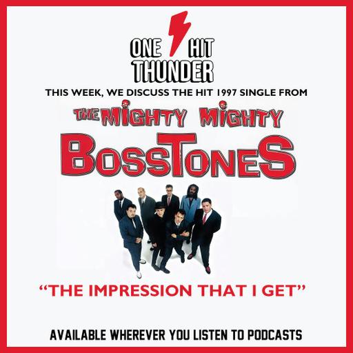 “The Impression That I Get” by The Mighty Mighty Bosstones