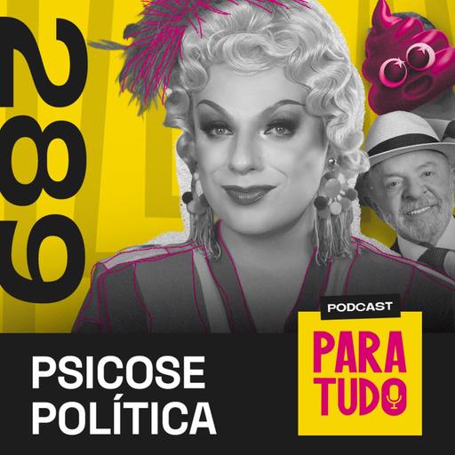 #289 - Pós-primeiro turno das Eleições 2026