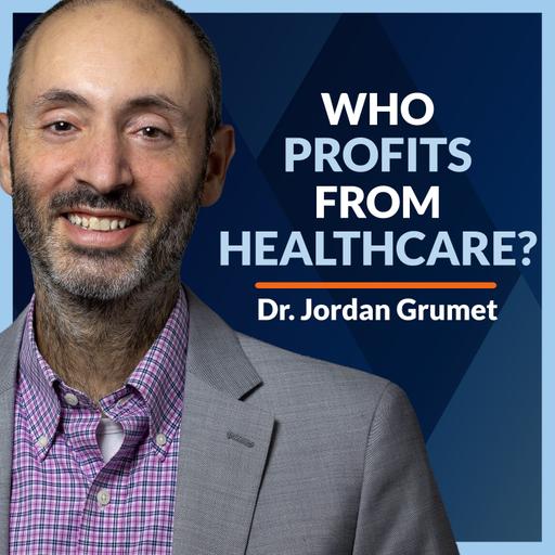WCI #492: Who Profits from a Broken Healthcare System?