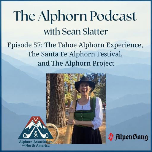 The Tahoe Alphorn Experience, the Santa Fe Alphorn Festival, and the Alphorn Project