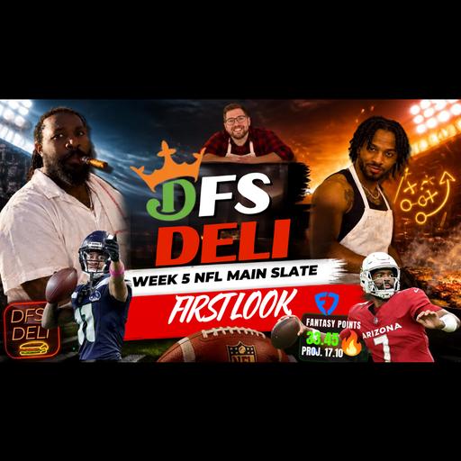 DFS DELI — NFL WEEK 5 FIRST LOOK 🏈🔥