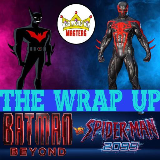 The Wrap Up - Batman Beyond vs Spider-Man 2099