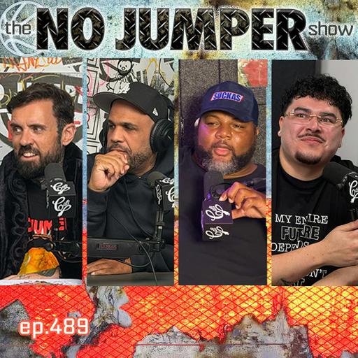 The No Jumper Show Ep # 489