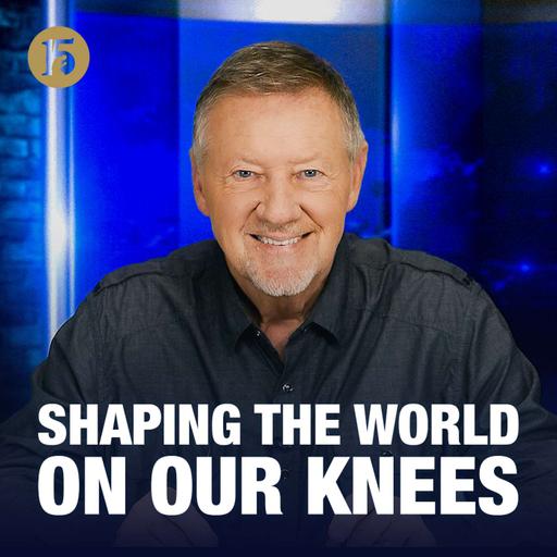 Shaping the World on Our Knees | Give Him 15: Daily Prayer with Dutch | October 8, 2026