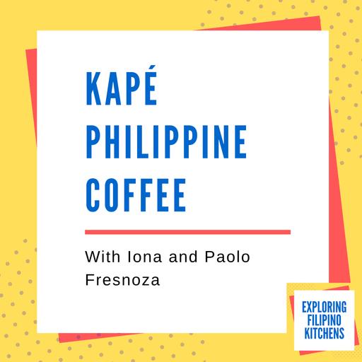 EP 43: Kapé Philippine Coffee with Iona and Paolo Fresnoza