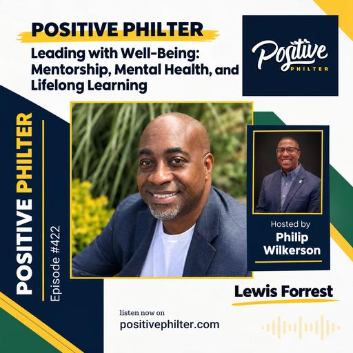 Leading with Well-Being: Mentorship, Mental Health, and Lifelong Learning (featuring Lewis Forrest)