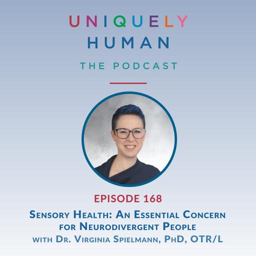 Sensory Health: An Essential Concern for Neurodivergent People with Dr. Virginia Spielmann, PhD, OTR/L