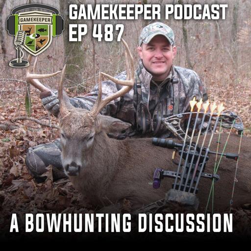 EP: 487 | A Bow Hunting Discussion