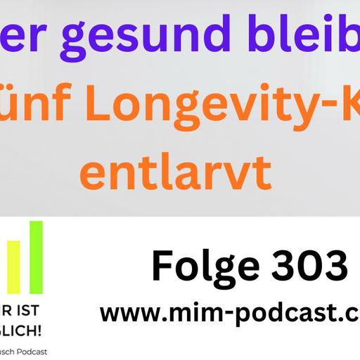 Folge 303 – Länger gesund bleiben – die fünf Longevity-Killer entlarvt« – Mehr ist möglich!