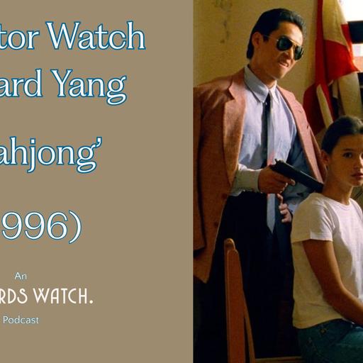 Director Watch Podcast Ep. 176: 'Mahjong' (Edward Yang, 1996)