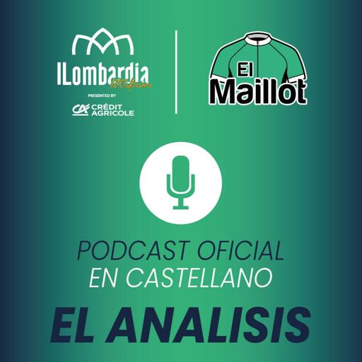 El Maillot - Podcast oficial de Il Lombardia 2026 - El análisis