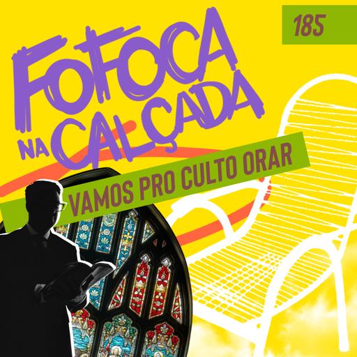 VAMOS PRO CULTO ORAR | Fofoca Na Calçada