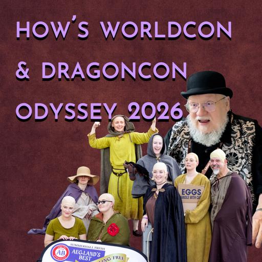 HoW’s WorldCon and DragonCon Odyssey of 2026