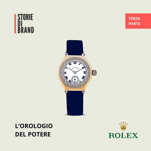 ROLEX | Pt 3 | L'orologio dei potenti