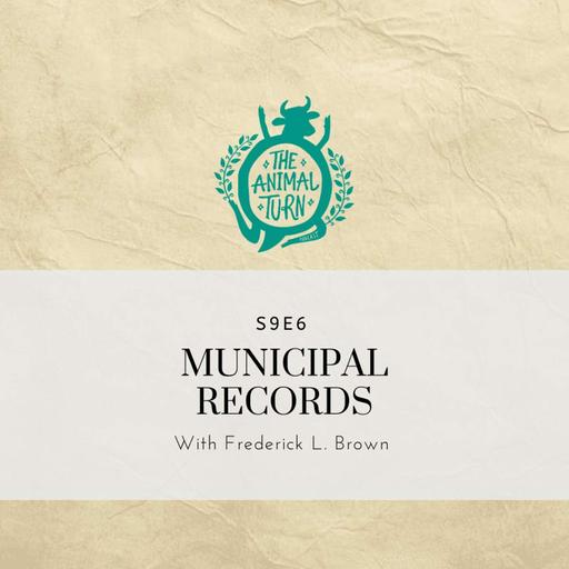 S9E6: Municipal Records with Frederick L. Brown