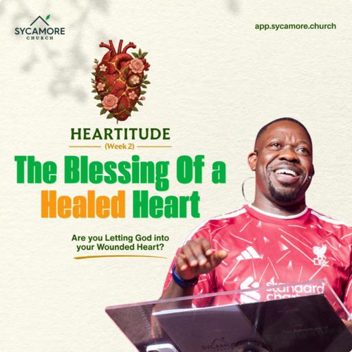 The Blessing of a Healed Heart | Heartitude Week 2 | Tolulope Moody