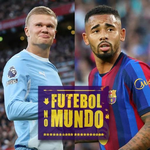 Futebol No Mundo #639: City vence e segue imparável, Jesus marca mais um, Real Madrid e muito mais!