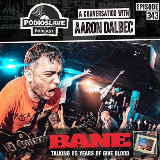 Ep 343: A Conversation with Aaron Dalbec of Bane on 25 years of ‘Give Blood’