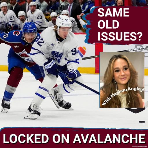 Monday With Meghan: Issues From Last Year Remain In Avalanche Loss to the Maple Leafs