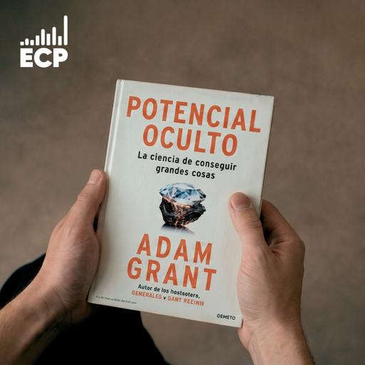 3 ideas que rescato | Potencial oculto de Adam Grant