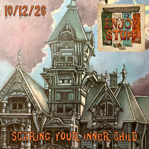 Enjoy Stuff: Scaring Your Inner Child